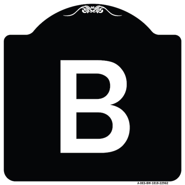 Sign with Letter B Heavy-Gauge Aluminum Architectural Sign, 18" x 18", BW-1818-22962